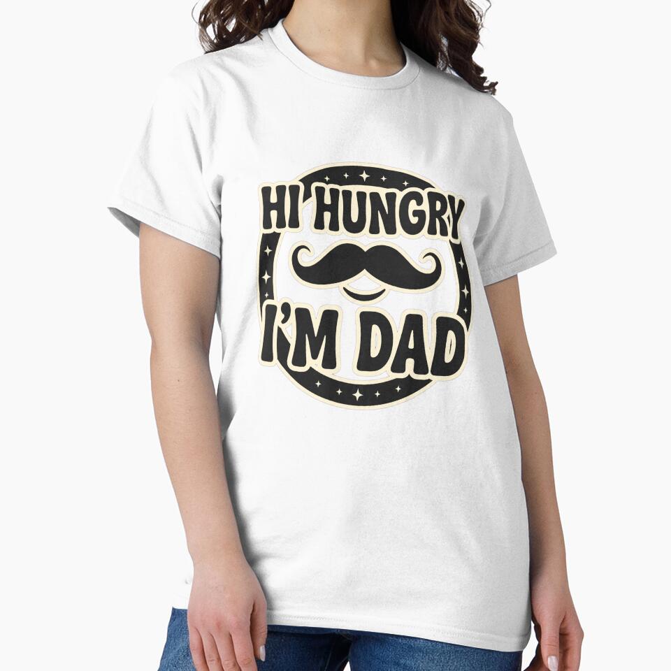 Hi Hungry, I'm Dad by GeeklyShirts