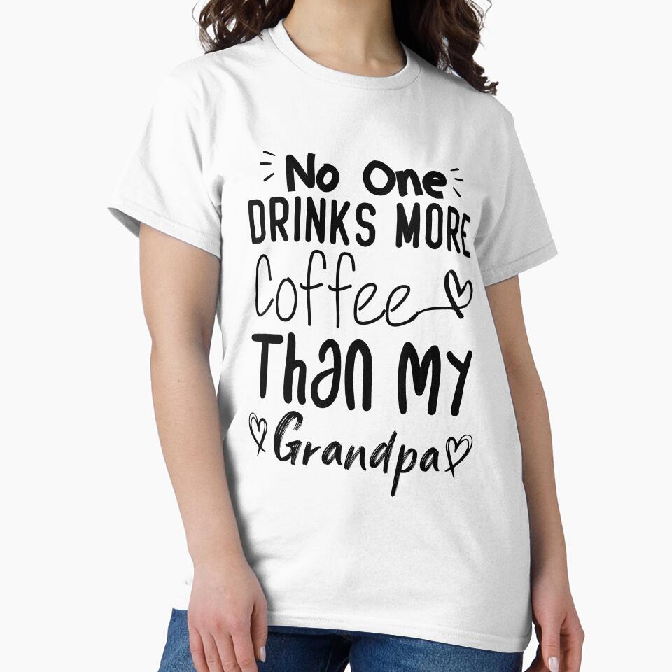 No One Drinks More Coffee Than My Grandpa by medbdj