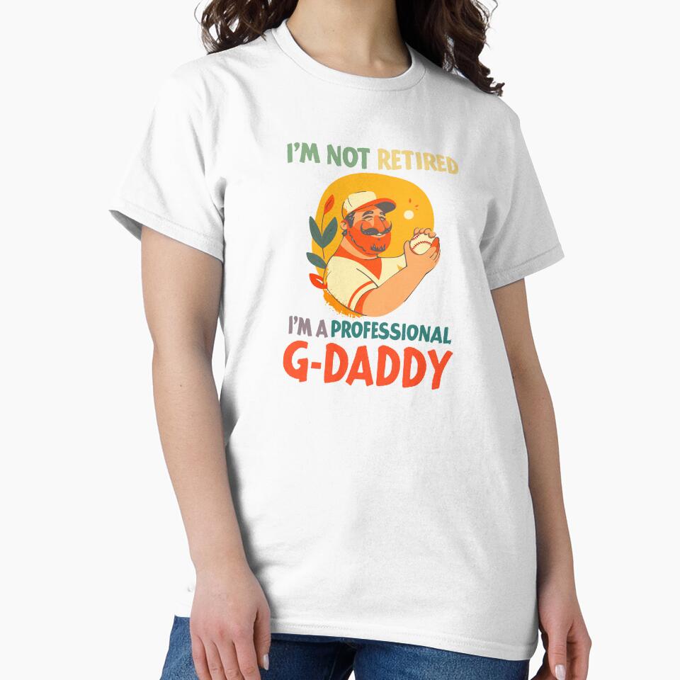 I'm not retired, I'm a professional g-daddy 02-white by Nufauna