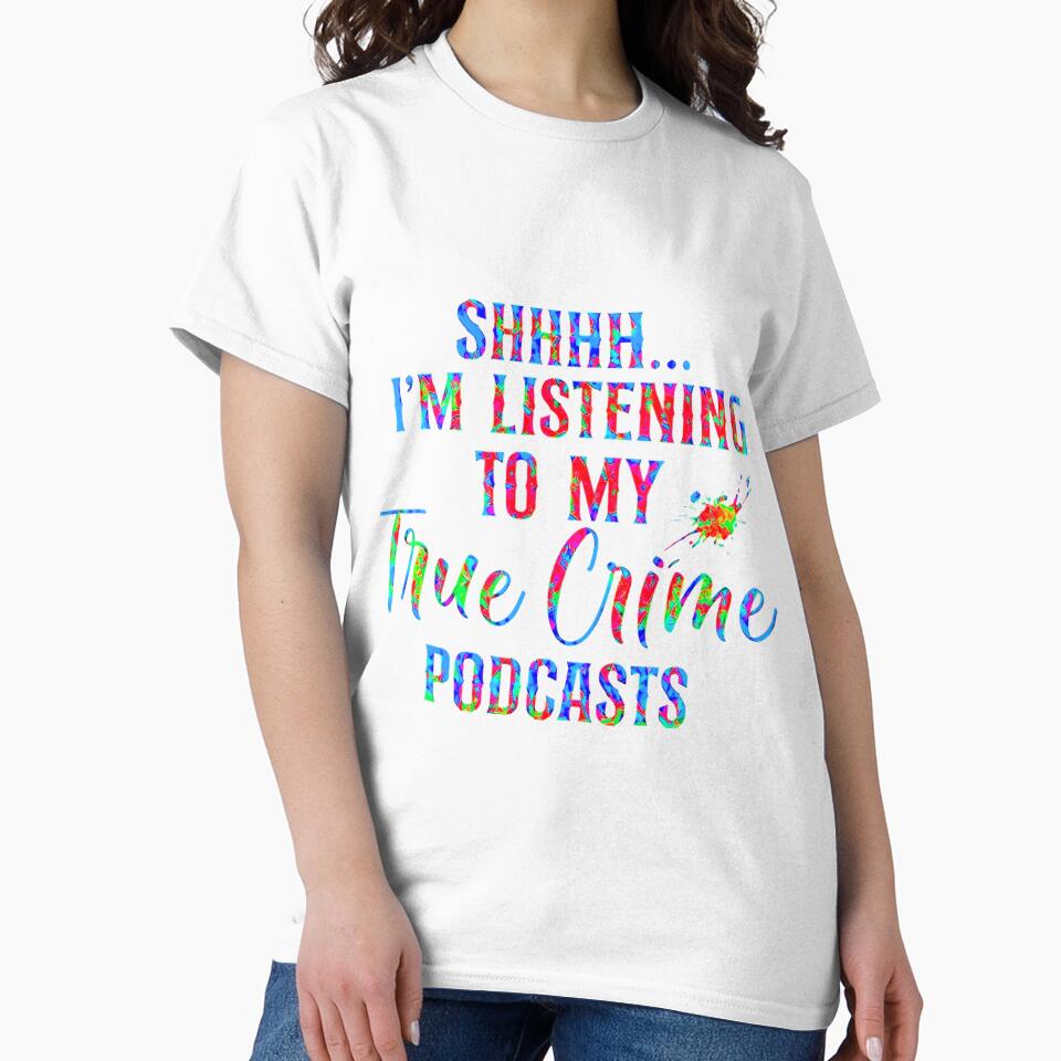 Shhh I'm Listening to My True Crime Podcasts! by CristalleLisa