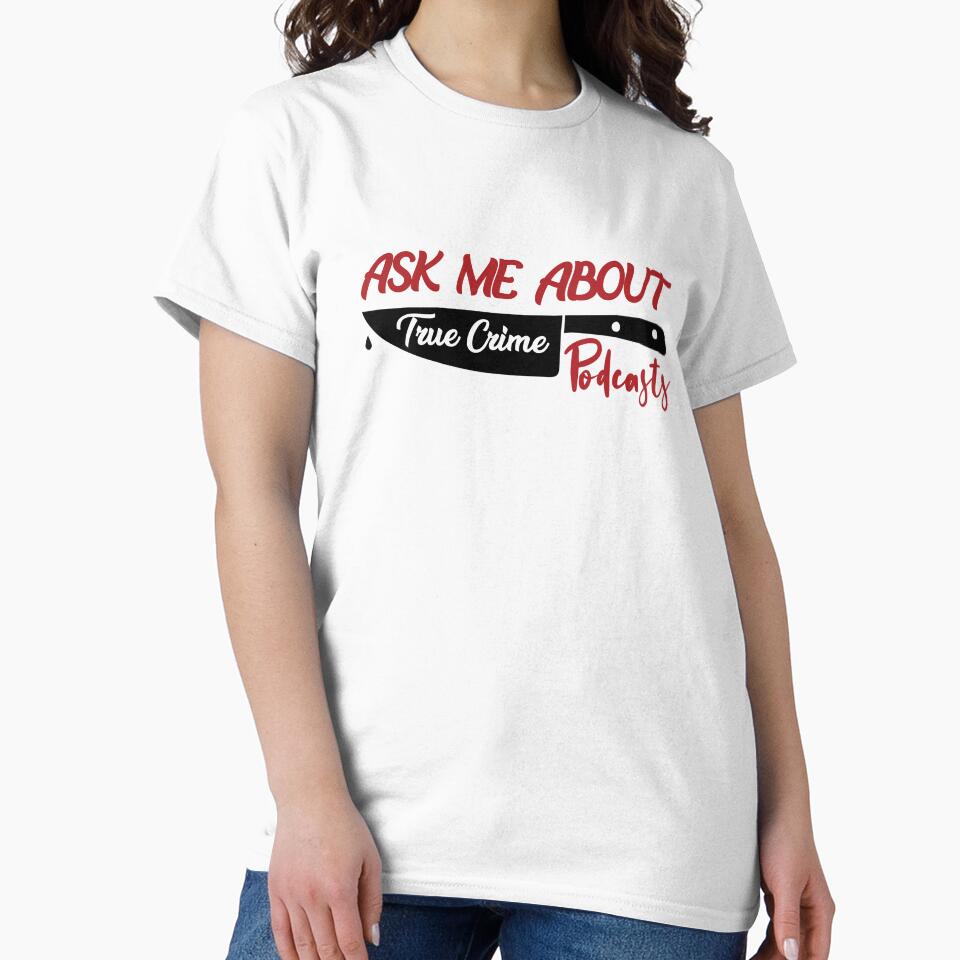 Ask Me About True Crime Podcasts by InkonoStore