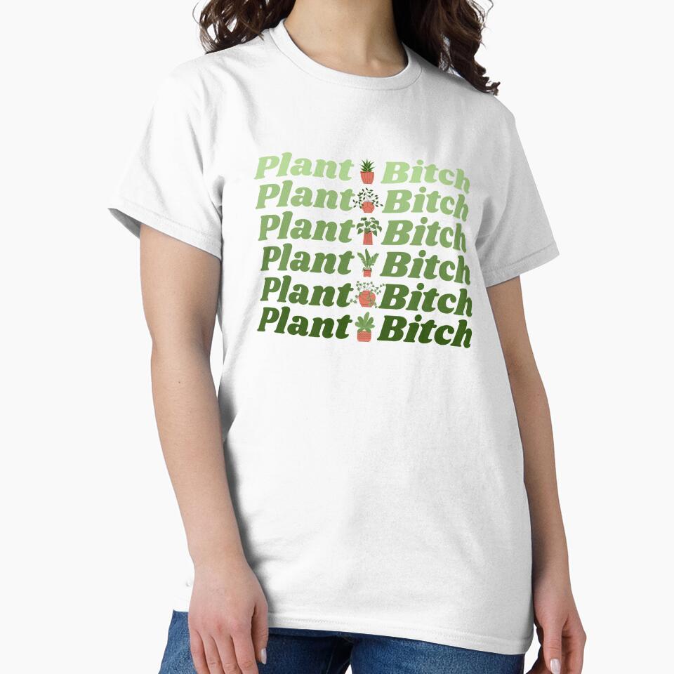 Plant Bitch - Houseplant Lover by gimmesometees