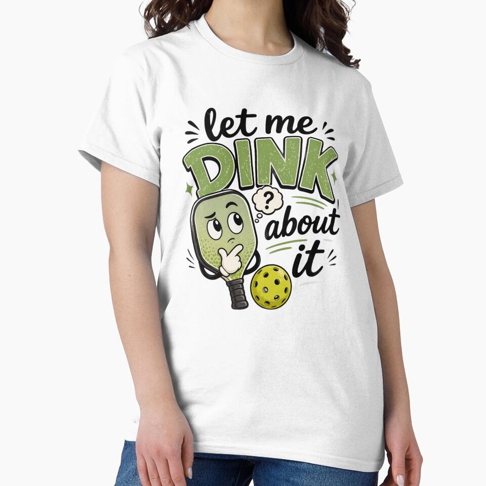 Let Me Dink About It by sayitlightly