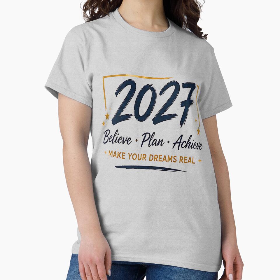 2027 Believe Plan Achieve T-Shirt by DealNest