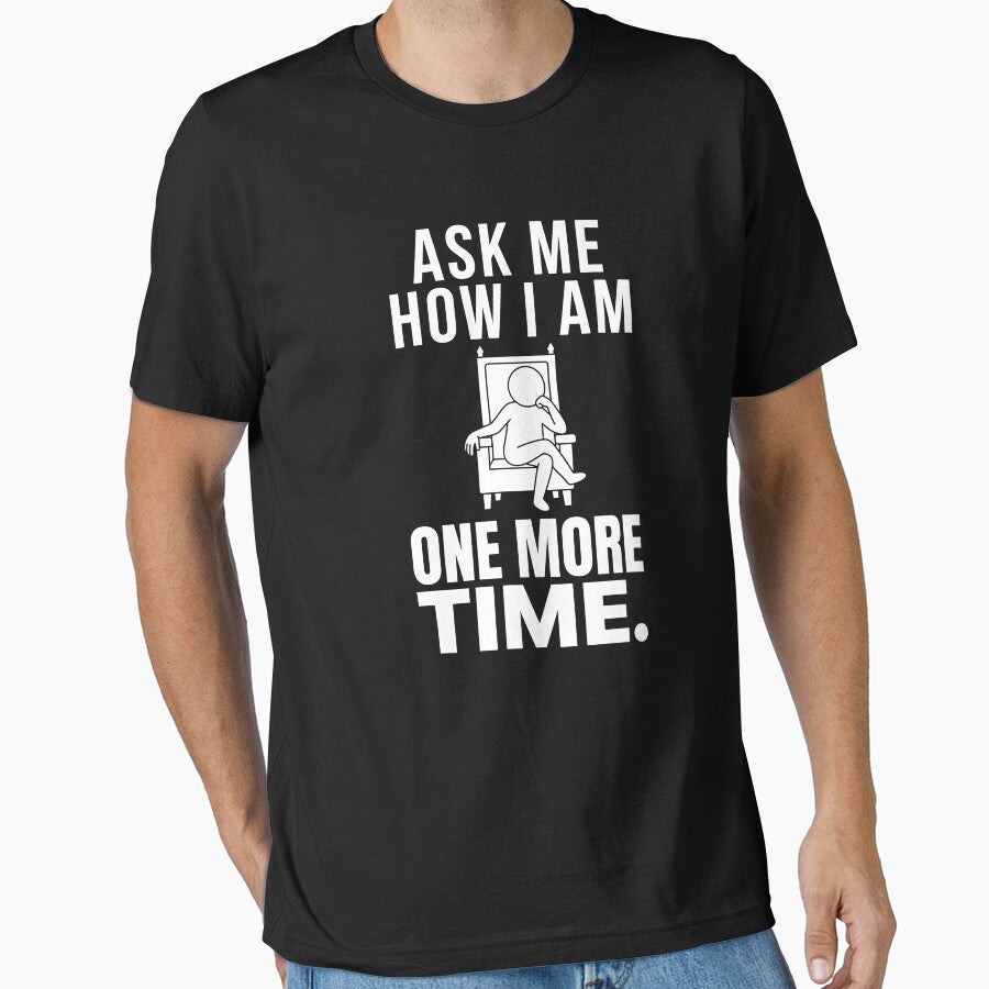 Ask Me How I Am One More Time Funny Introvert Typography T-Shirt by CreationsAA