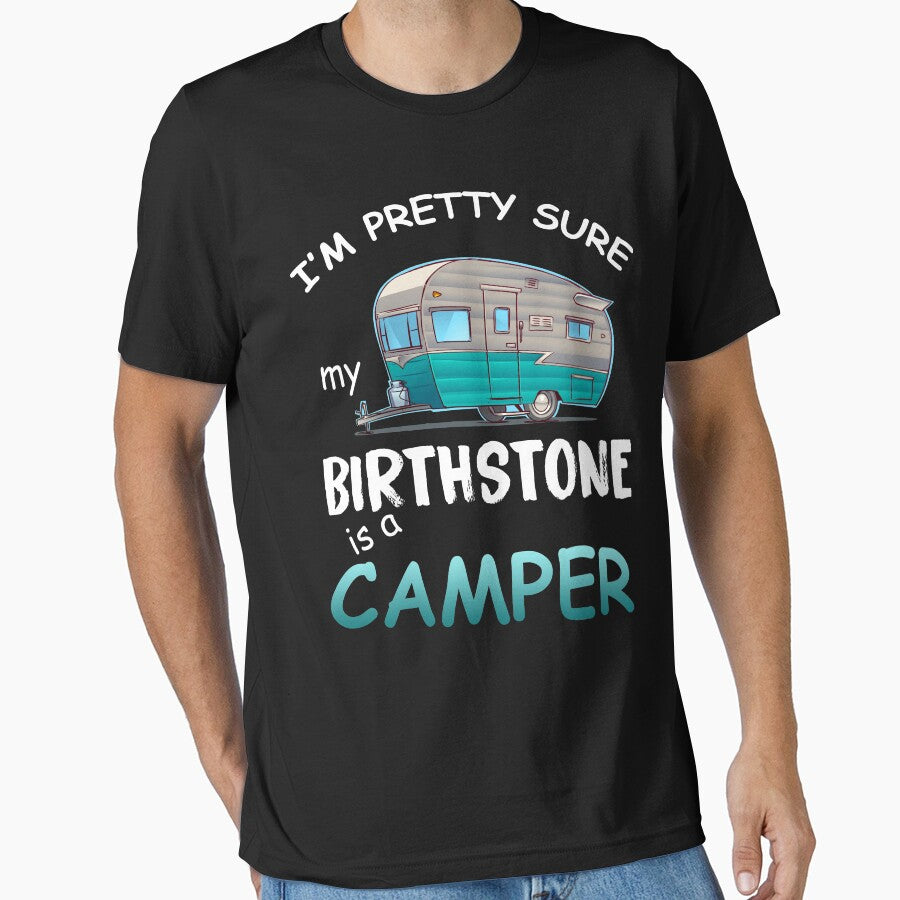 I'm Pretty Sure My Birthstone Is A Camper by berryferro