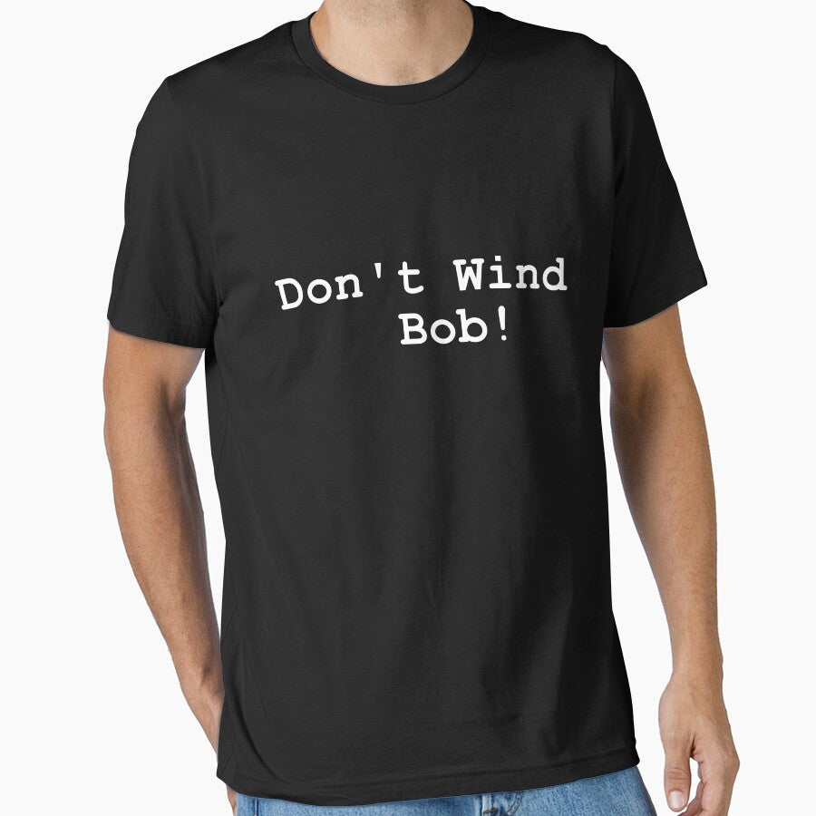 Don't Wind Bob! (white text) by OneMoreWord