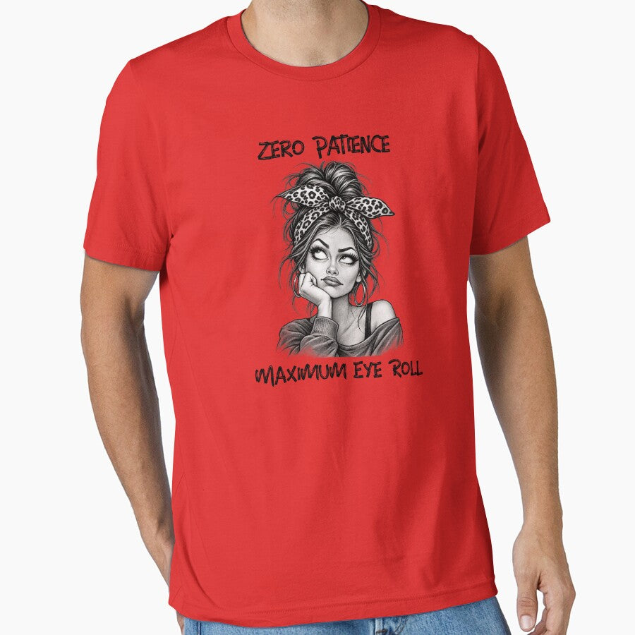 Zero Patience Maximum Eye Roll by Just Maria Tees