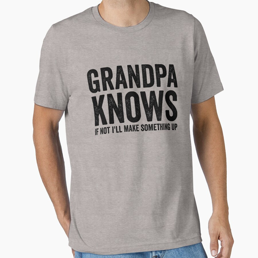Grandpa Knows If Not I'll Make Something Up Funny Grandpa Gear by DynamicDesign