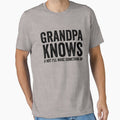 Grandpa Knows If Not I'll Make Something Up Funny Grandpa Gear by DynamicDesign