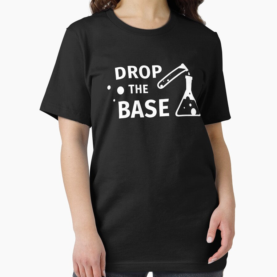 Drop The Base, Funny Gift for him her, Wifey Mother Mom Science Nerd Grad Professor Geek Chemistry Mens Womens, FT330 by MentDesigns
