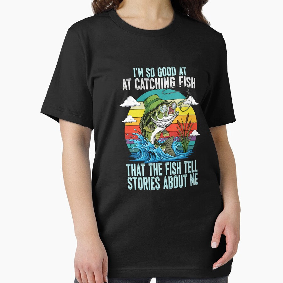 I'm So Good At Catching Fish That The Fish Tell Stories About Me Fishing Angler Humor by SofiBlair