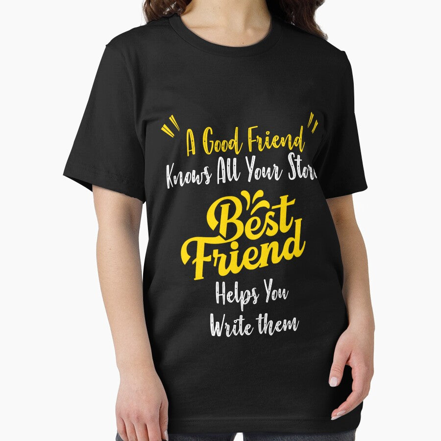 A good friend knows all your stories a best friend helps you write them by Huddy-clothes
