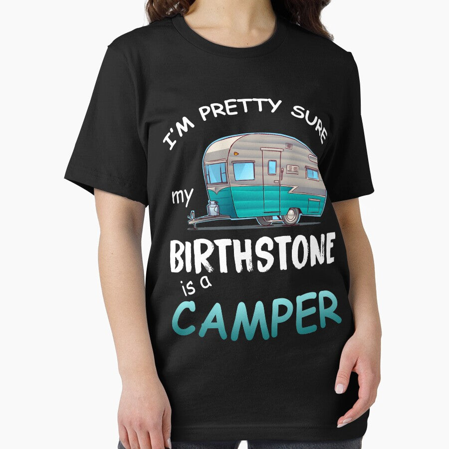 I'm Pretty Sure My Birthstone Is A Camper by berryferro