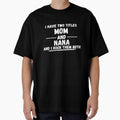 I Have Two Titles Mom And Nana And I Rock Them Both - Funny Proud New Grandmother Joke Gift Design For Grandparents by GhaliSmith