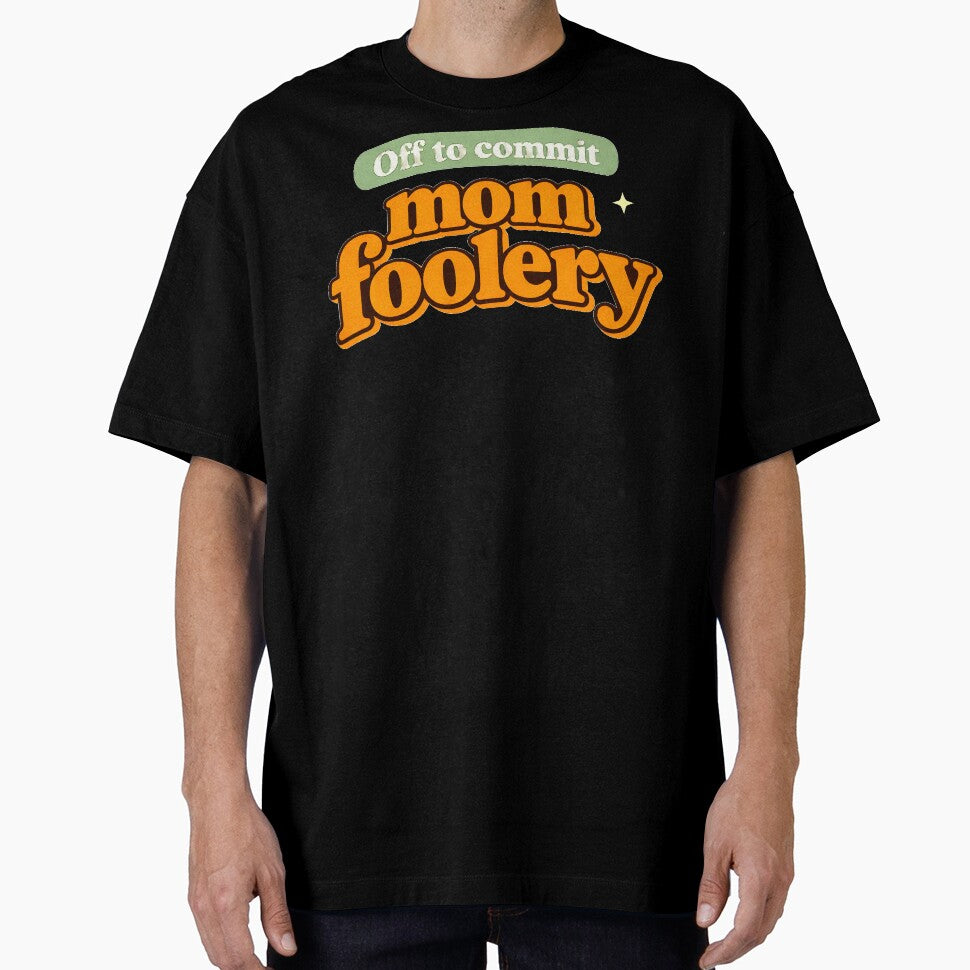 Mom Foolery Shirt Funny Mom Life Humor Tee by Gabmod14