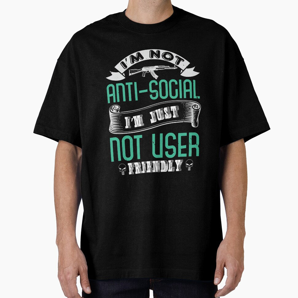 Not Anti Social I'm Just Not User Friendly by teamph