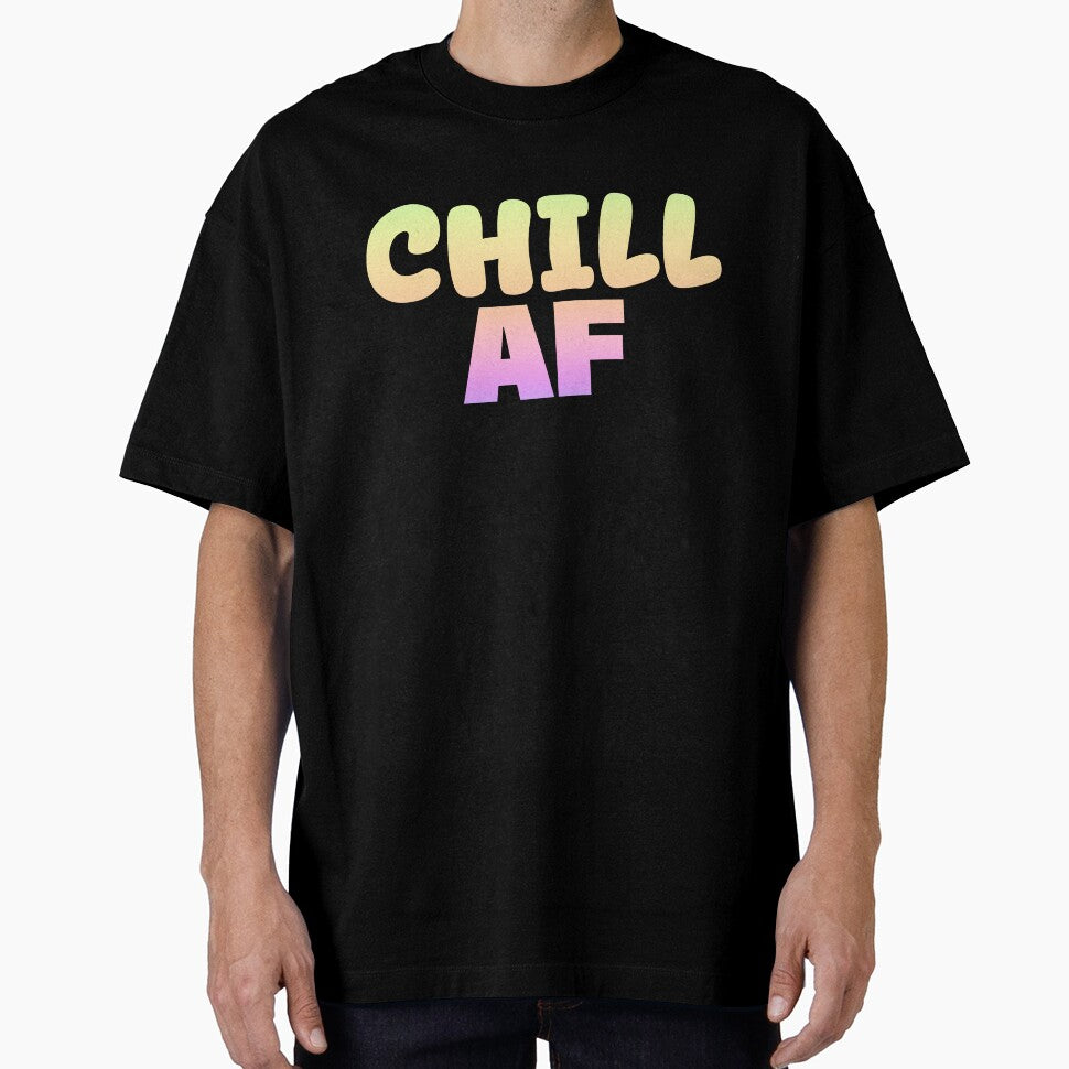 Chill Af in Neon Gradient Funny Quotes Typography by Memes N Lore