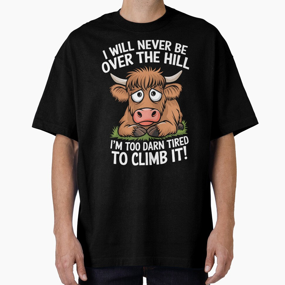 I Will Never Be Over The Hill I’m Too Darn Tired to Climb It Fluffy Cow by WildPalette-Art