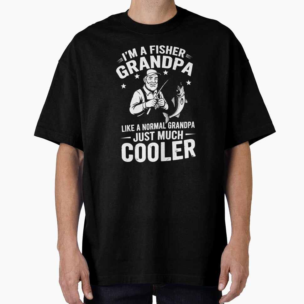 I'm A Fisher Grandpa Like A Normal Grandpa Just Much Cooler by Gogetgiggles