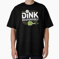 Dink Responsibly Pickleball Cute And Funny Pickleball Team by Redgiant87x