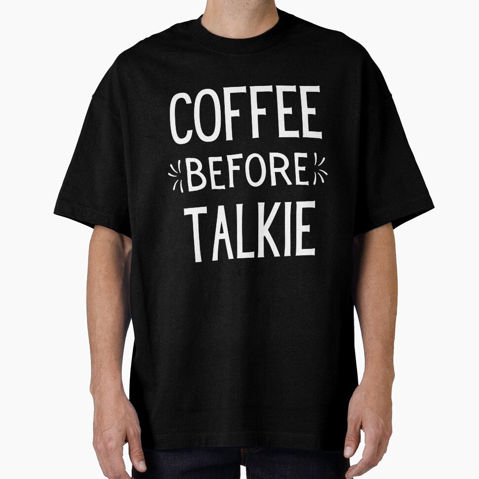 Coffee Before Talkie, No Talkie Before Coffee Shirts, But First Coffee S, I Don't Do Morning Without Coffee , Coffee Lovers by kenganalashish