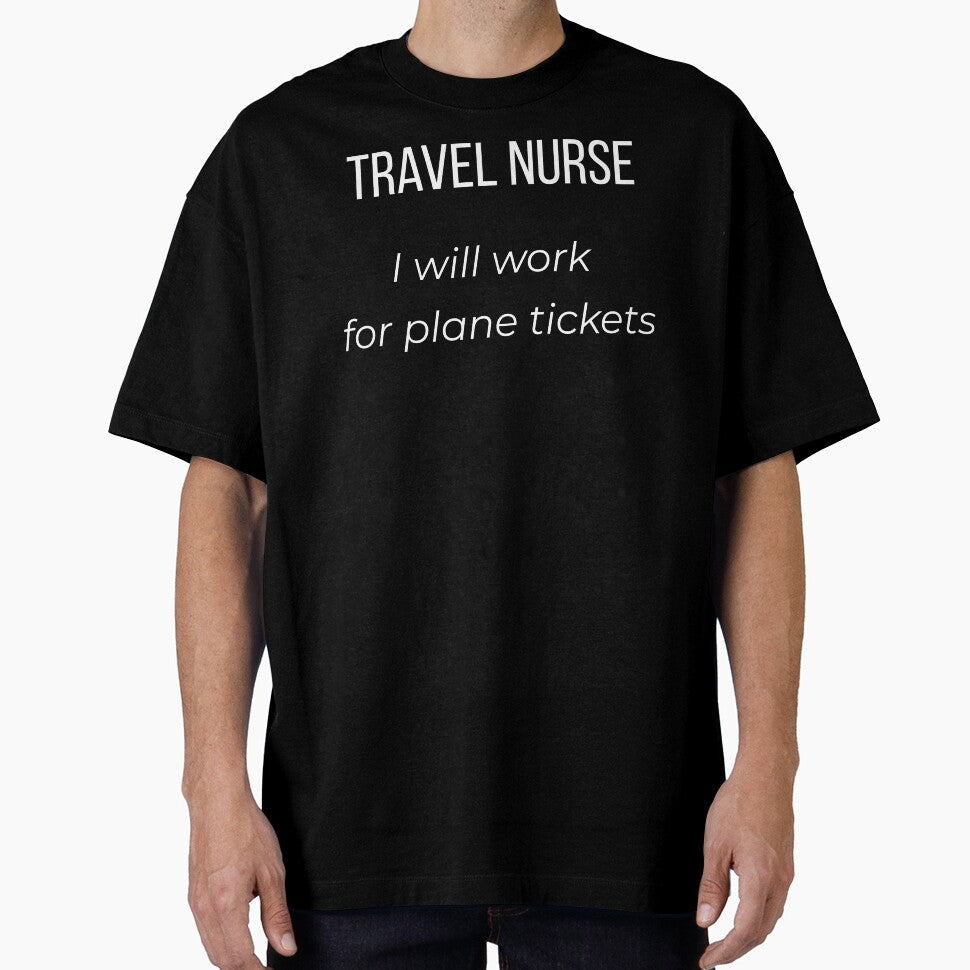 Travel Nurse I Will Work for Plane Tickets by Tws-Tees