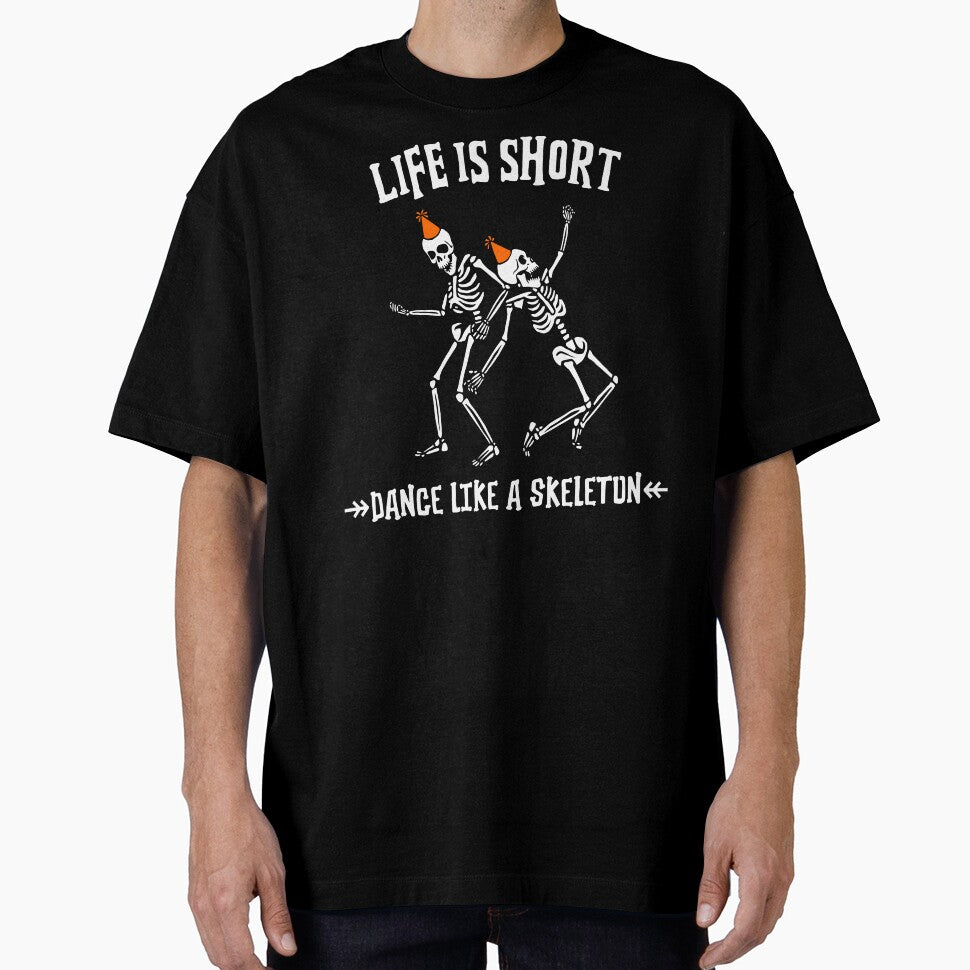 Life is Short, Dance Like a Skeleton by SuperstyleTees