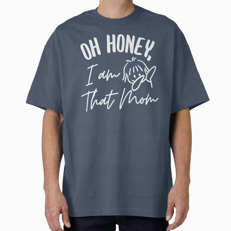 Oh Honey I am that Mom Shirt,Funny Dabbing Mom Tshirt,Cute Mother's Day Tees,Funny Mom Shirt. by Babe3955