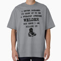I Never Thought I'd Grow Up To Be a Welder - Funny Welding by stressedrodent