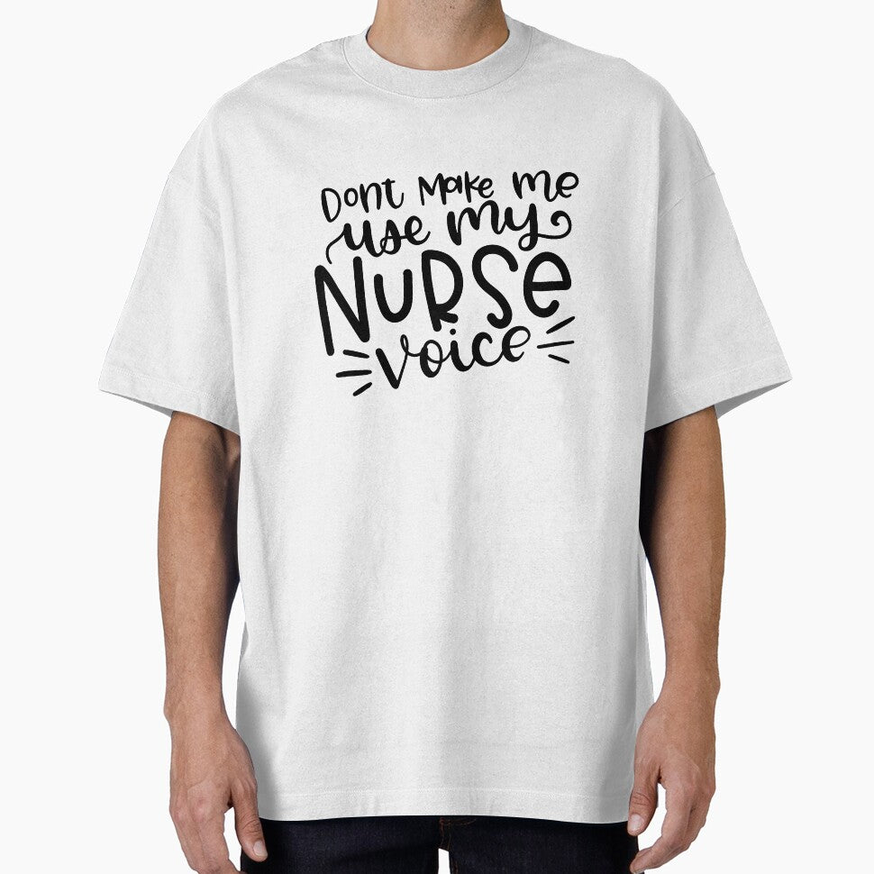 Don't Make Me Use My Nurse Voice by Miaramar