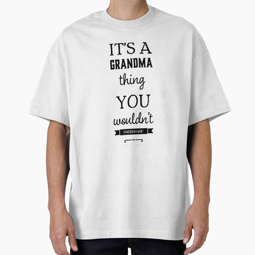 It's a Grandma Thing You Wouldn't Understand by SerenaBliss