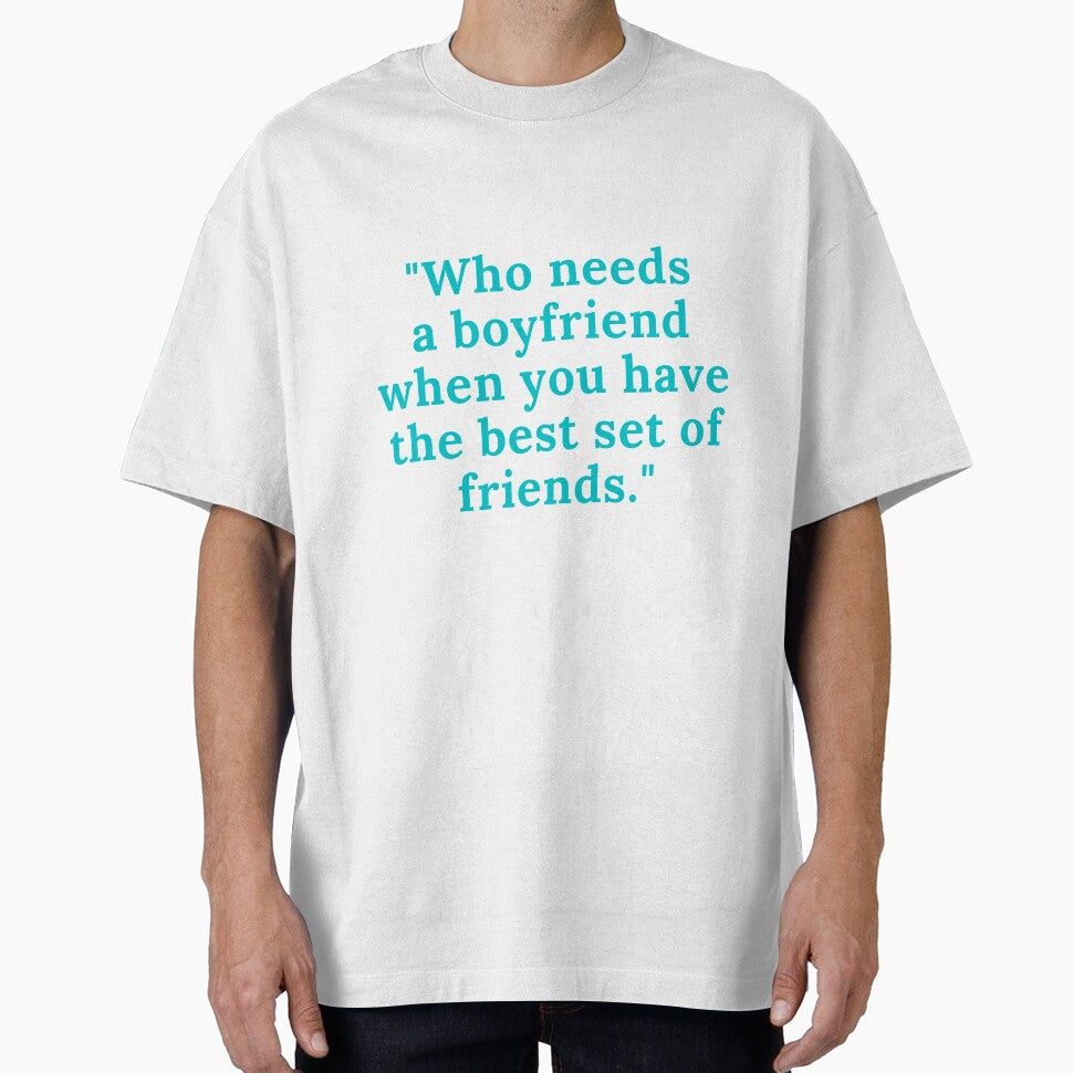 "Who needs a boyfriend when you have the best set of friends." by SAK7