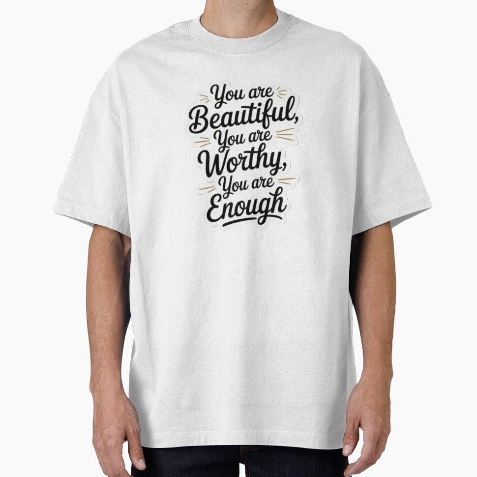 you are beautiful you are worthy you are enough by Mateusz Majcherek