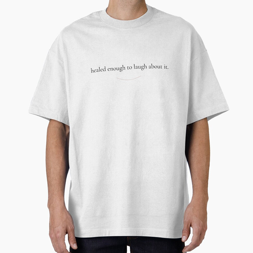 Healed Enough to Laugh About It - Minimalist Self Growth Quote Shirt by DaysLoading