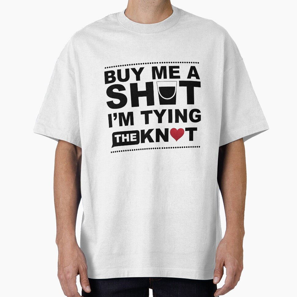 Buy Me a Shot I'm Tying the Knot by Merchking1