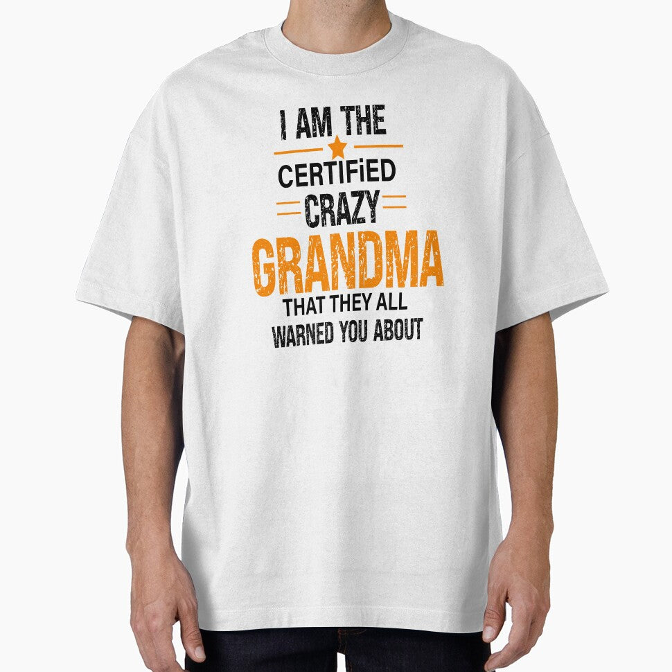 I'm the certified crazy Grandma That they all warned you about,Best Grandma by Designista436