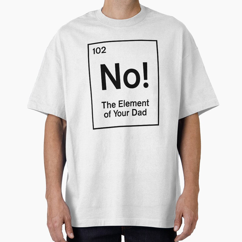 No! The Element of Your Dad by visualcraftsman