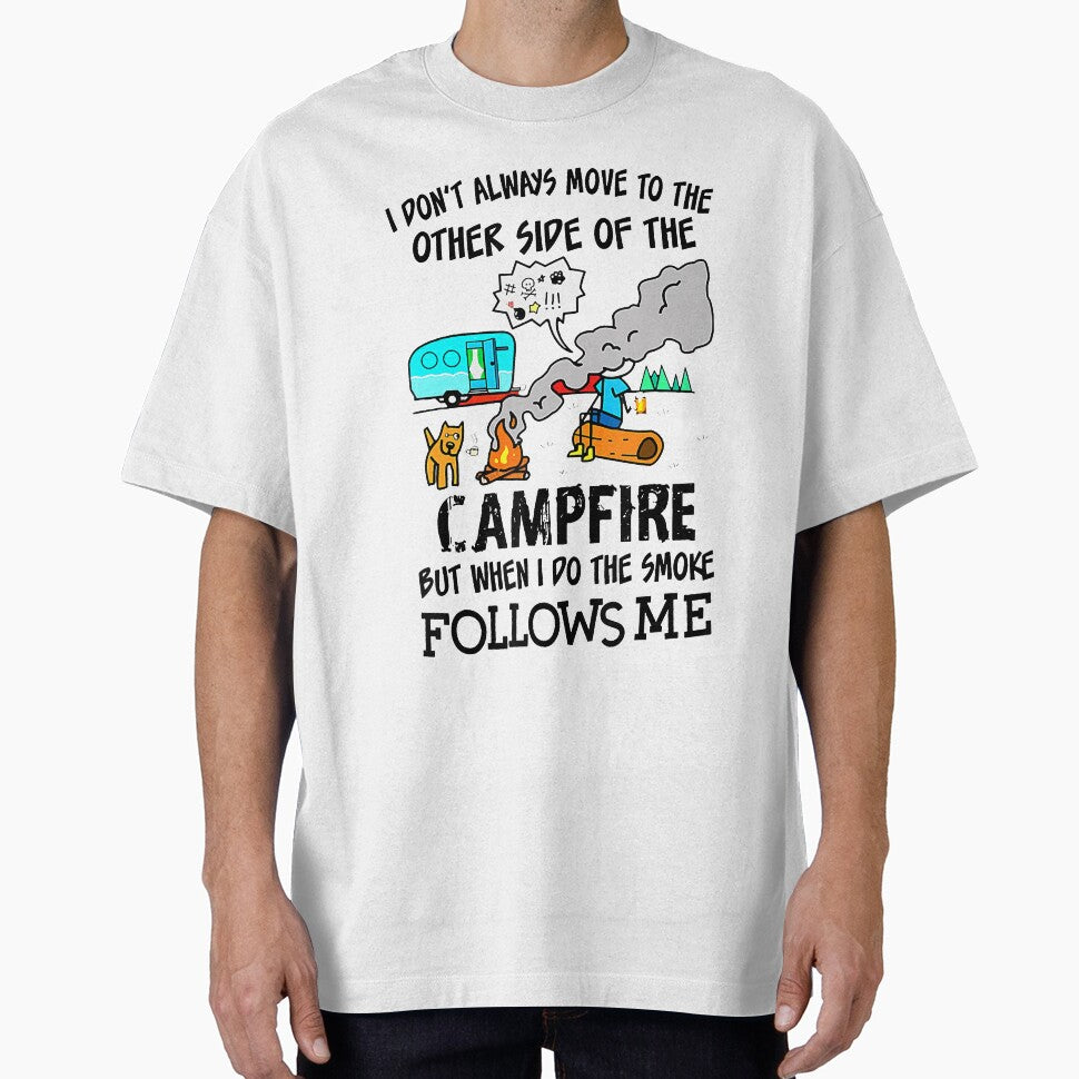 I Don't Always Move To The Other Side Of The Campfire by PatelLayla