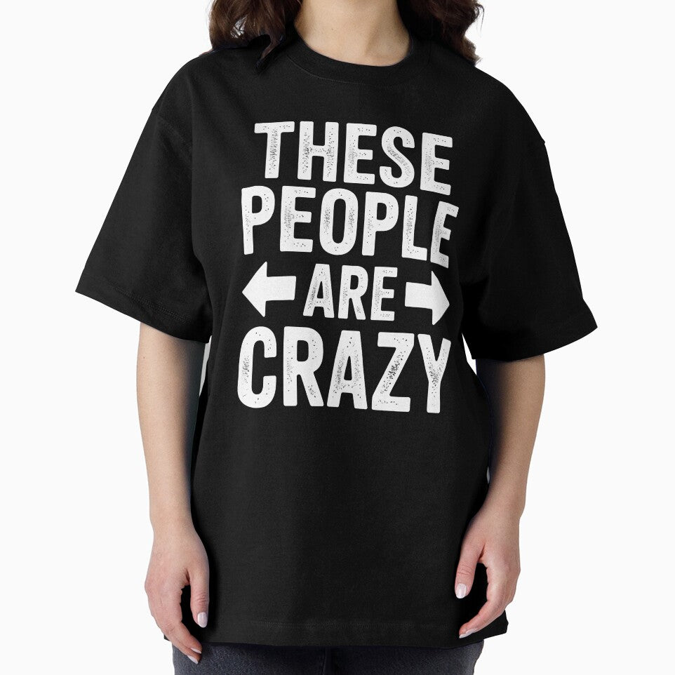 These People Are Crazy Funny Group of Friends Family Gift by Say It With Ink
