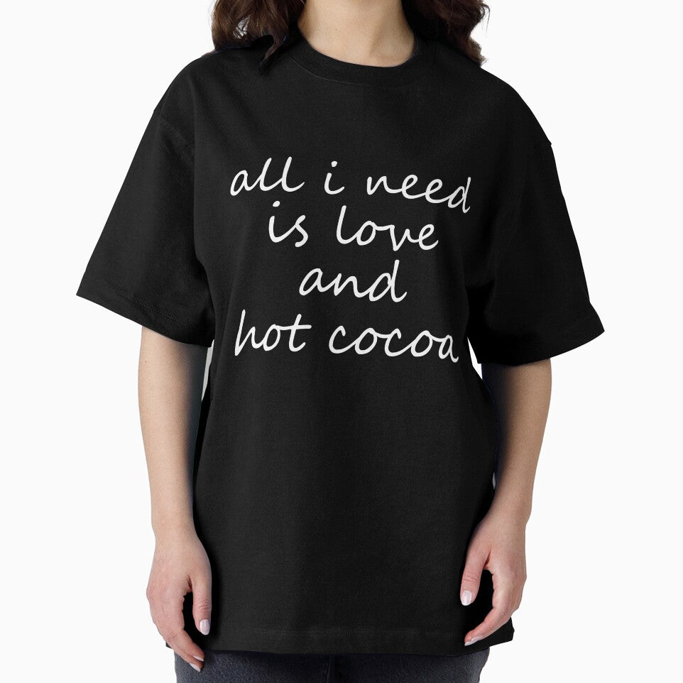 all i need is love and hot cocoa by EnjoyMyTees