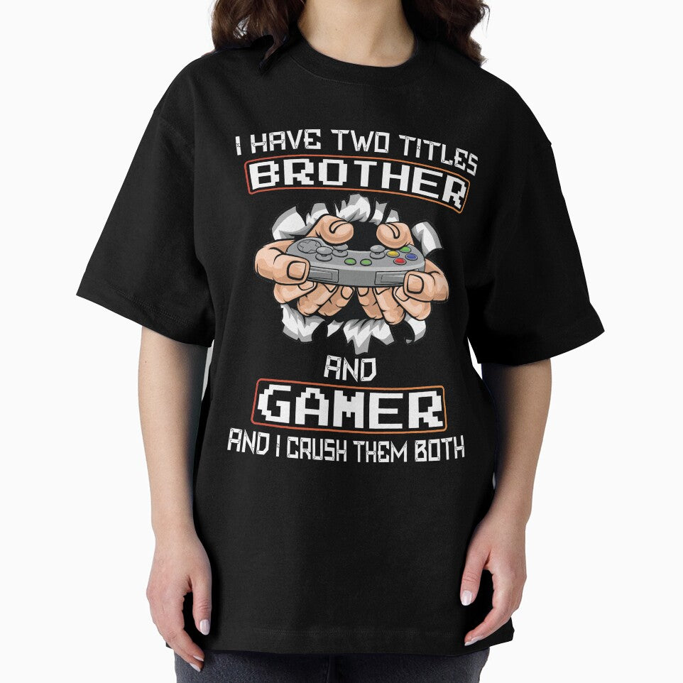 I Have Two Titles Brother And Gamer Gaming T-Shirt by Trendy Valley