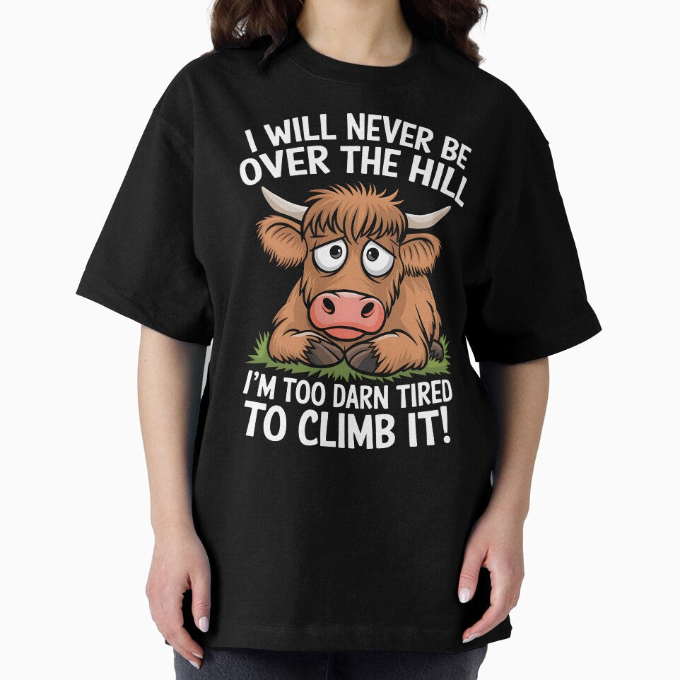 I Will Never Be Over The Hill I’m Too Darn Tired to Climb It Fluffy Cow by WildPalette-Art
