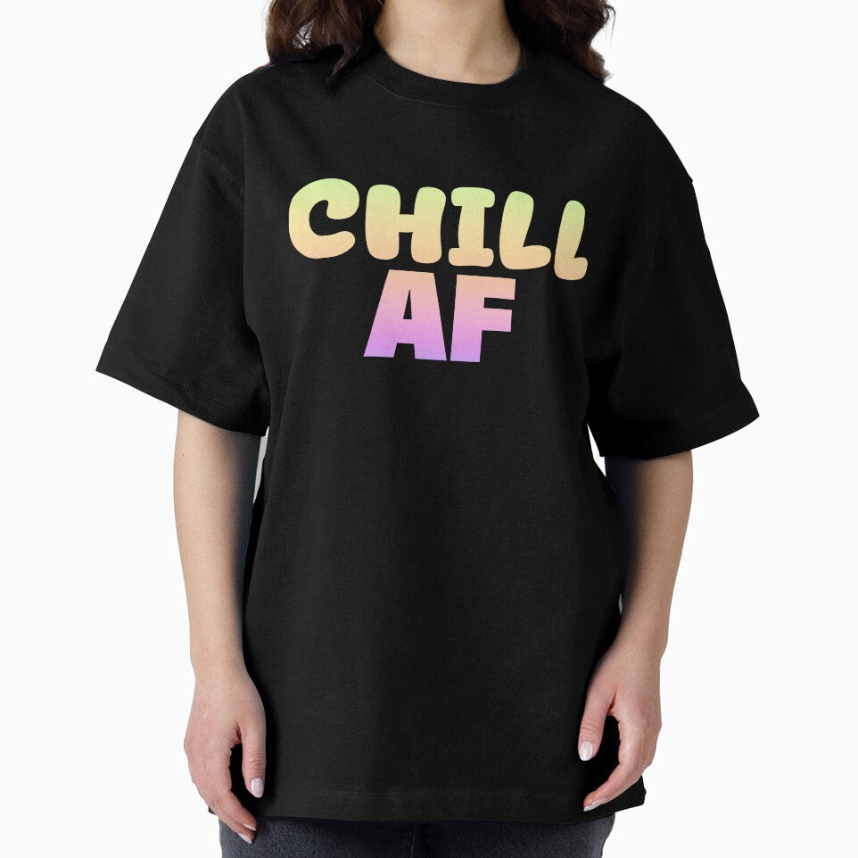 Chill Af in Neon Gradient Funny Quotes Typography by Memes N Lore