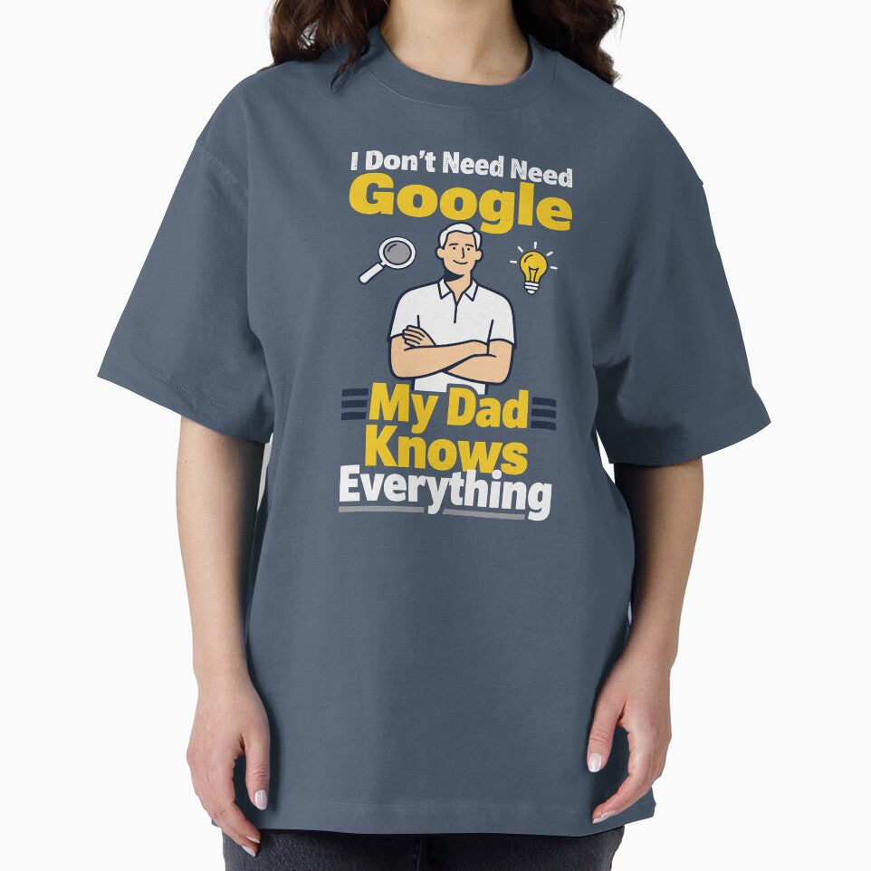 I Don't Need Google My Dad Knows Everything by Dxvect