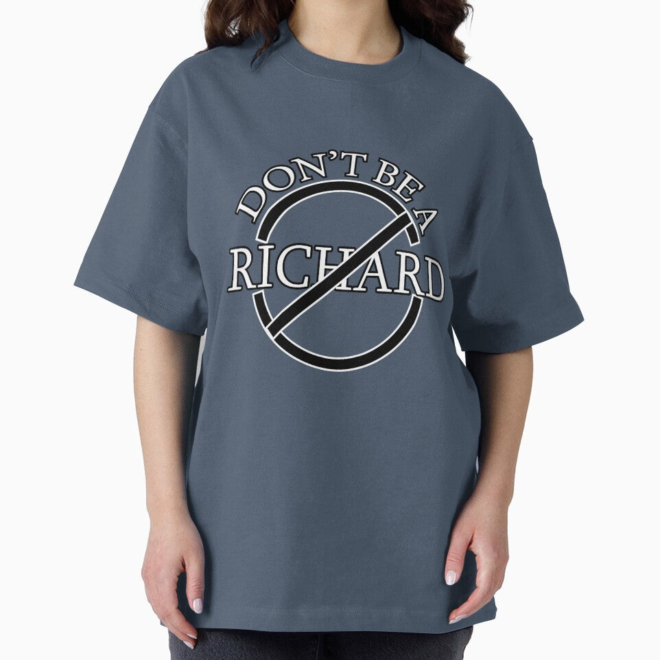 A Friendly Reminder: Don’t Be a Richard! by Suldaanstyle