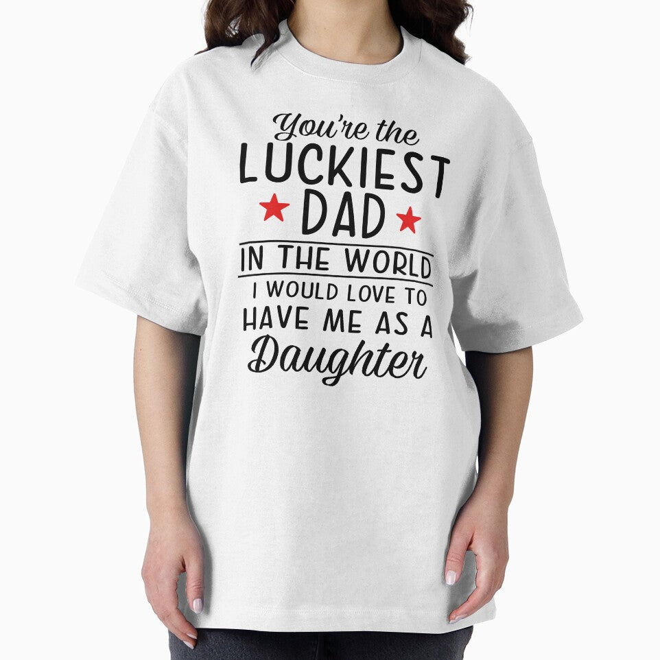You're The Luckiest Dad In The World by SunsetGloww