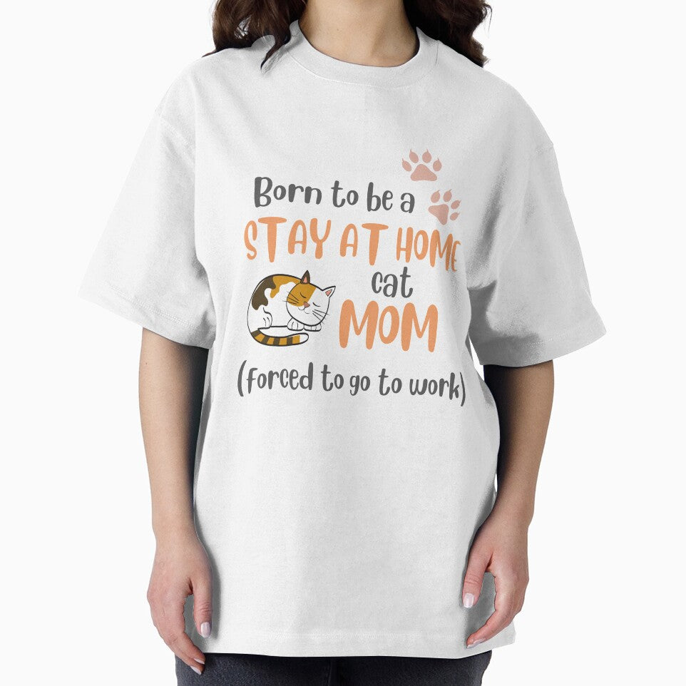 Born To Be A Stay At Home Cat Mom Forced To Go To Work by LiToDesignCo