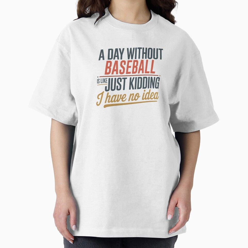 A Day Without Baseball Is Like Just Kidding - Cool & Funny Baseball Lover by Watsonarts