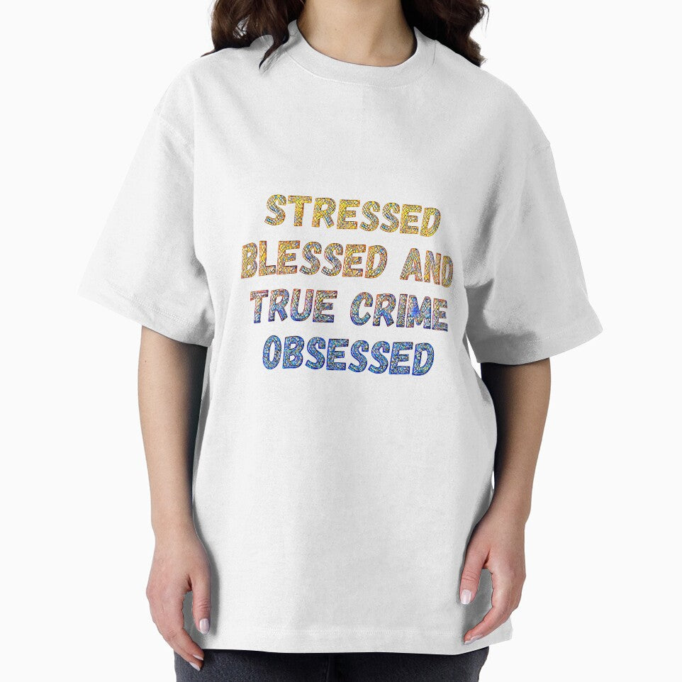 Stressed, Blessed, True Crime Obsessed by CristalleLisa